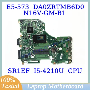 DA0ZRTMB6D0 Para Acer Aspire E5-573 E5-573G Com SR1EF I5-4210U de CPU e a placa principal N16V-GM-B1 Laptop placa Mãe 100% Funcionando Bem